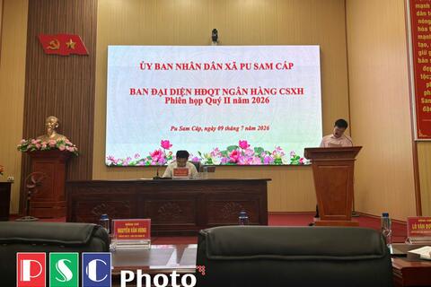 BAN ĐẠI DIỆN HĐQT NGÂN HÀNG CHÍNH SÁCH XÃ HỘI XÃ PU SAM CÁP HỌP ĐÁNH GIÁ KẾT QUẢ HOẠT ĐỘNG QUÝ II NĂM 2026